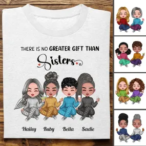 Sisters - There Is No Greater Gift Than Sisters - Personalized T-Shirt